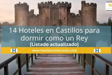 Hoteles en Castillos: 14 Impresionantes alojamientos para dormir como un auténtico Rey