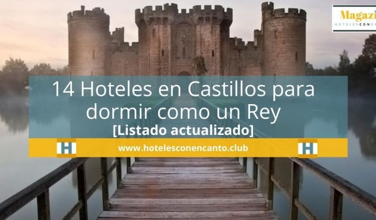 Hoteles en Castillos: 14 Impresionantes alojamientos para dormir como un auténtico Rey