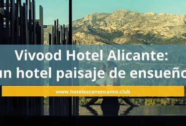 Vivood Hotel Alicante: el landscape hotel con un paisaje de ensueÃ±o ðŸ�·ï¸�